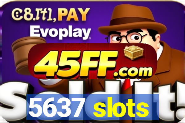 5637 slots